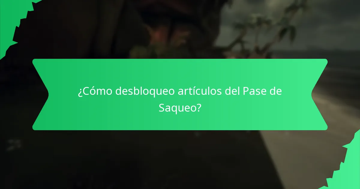 ¿Cómo desbloqueo artículos del Pase de Saqueo?