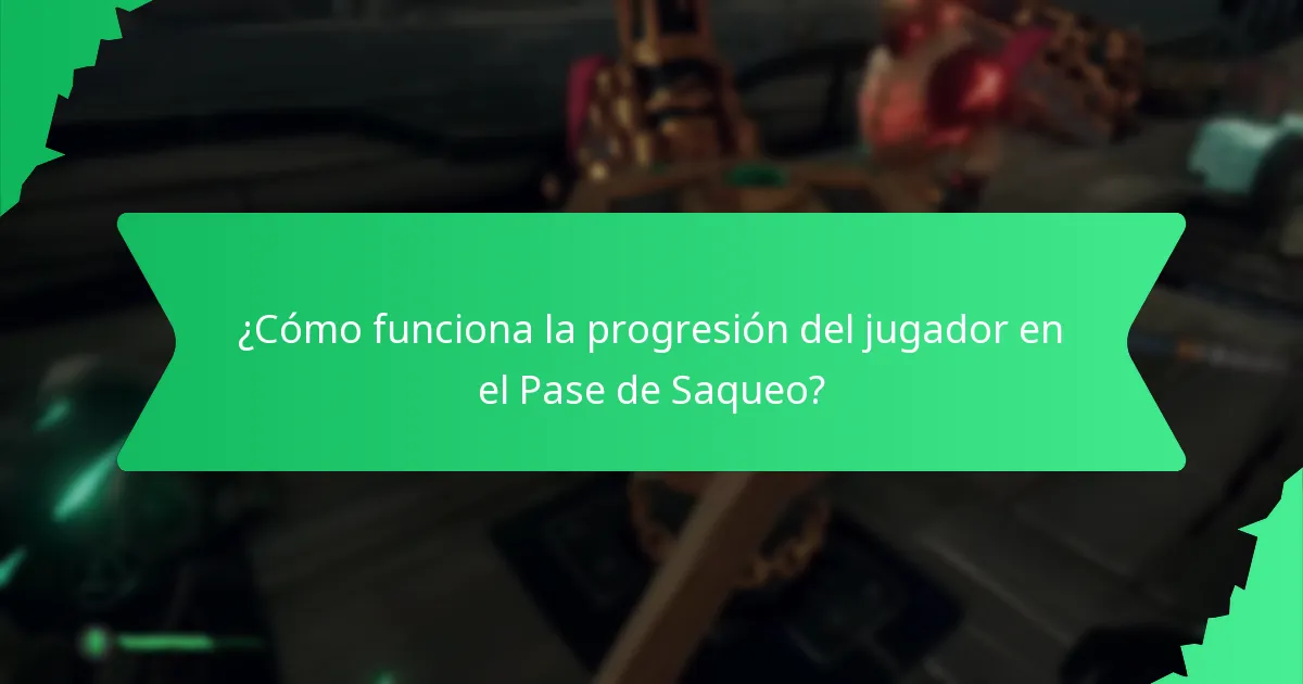 ¿Cómo funciona la progresión del jugador en el Pase de Saqueo?