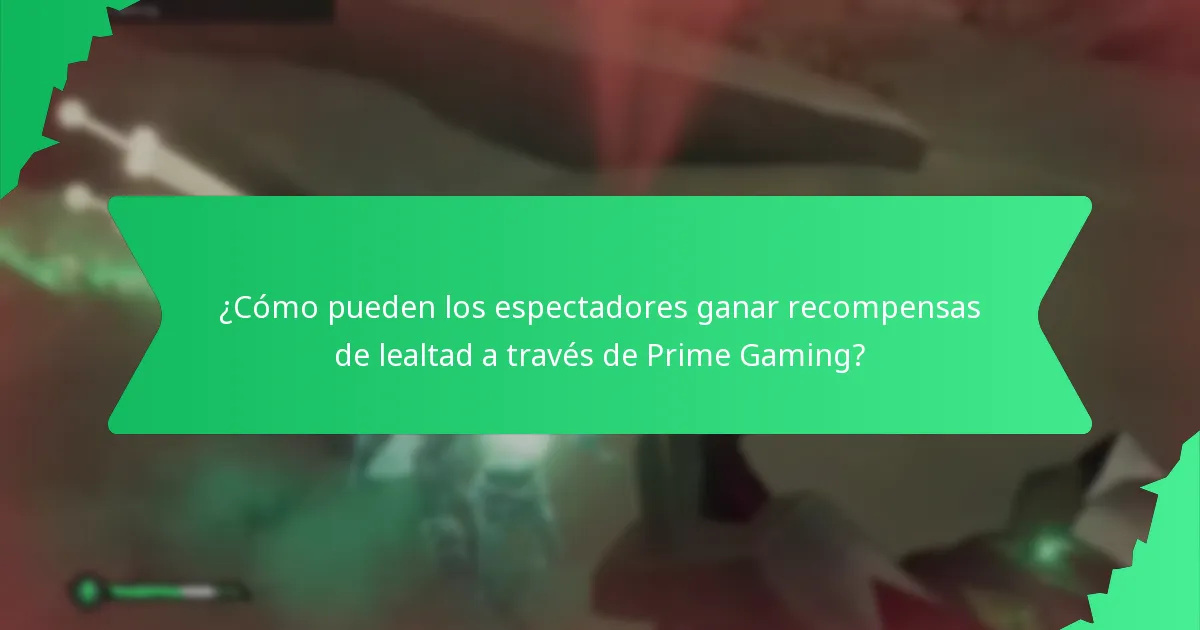 ¿Cómo pueden los espectadores ganar recompensas de lealtad a través de Prime Gaming?
