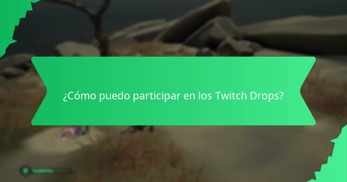 ¿Cómo puedo participar en los Twitch Drops?