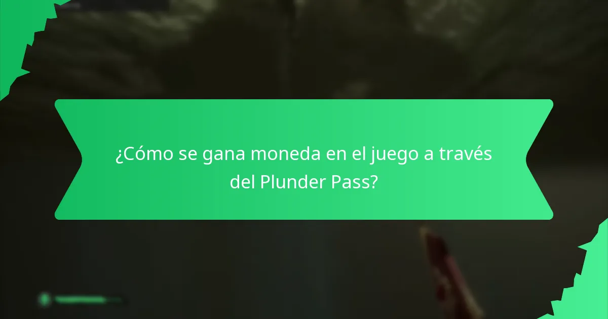 ¿Cómo se gana moneda en el juego a través del Plunder Pass?