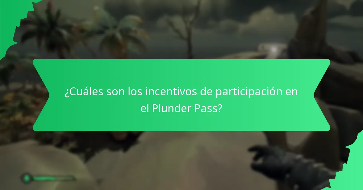 ¿Cuáles son los incentivos de participación en el Plunder Pass?