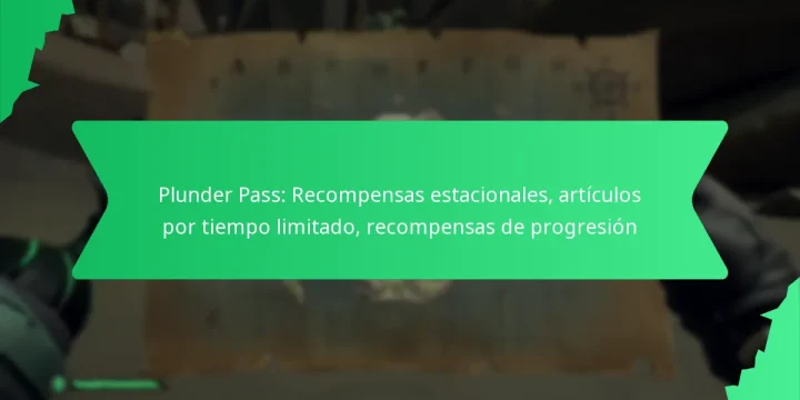 Plunder Pass: Recompensas estacionales, artículos por tiempo limitado, recompensas de progresión