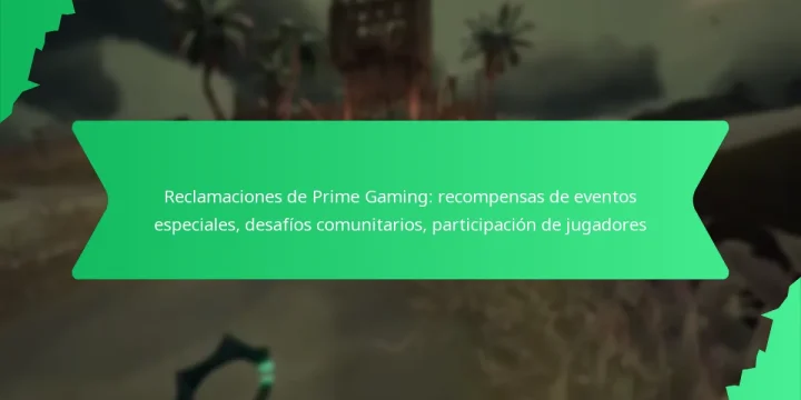 Reclamaciones de Prime Gaming: recompensas de eventos especiales, desafíos comunitarios, participación de jugadores