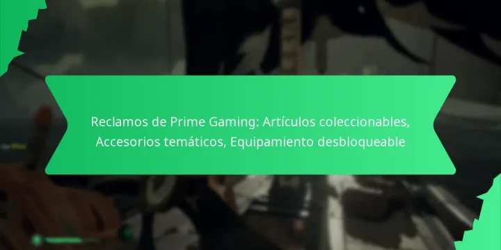 Reclamos de Prime Gaming: Artículos coleccionables, Accesorios temáticos, Equipamiento desbloqueable