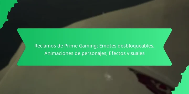 Reclamos de Prime Gaming: Emotes desbloqueables, Animaciones de personajes, Efectos visuales