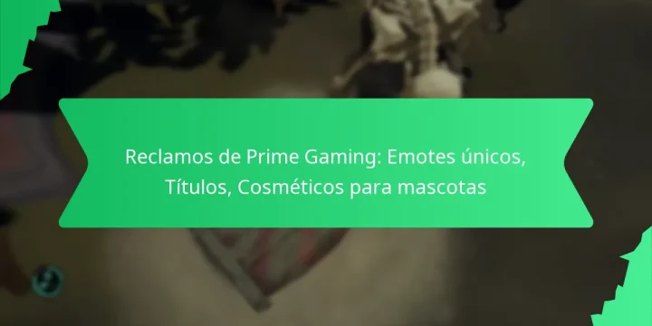 Reclamos de Prime Gaming: Emotes únicos, Títulos, Cosméticos para mascotas