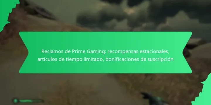 Reclamos de Prime Gaming: recompensas estacionales, artículos de tiempo limitado, bonificaciones de suscripción
