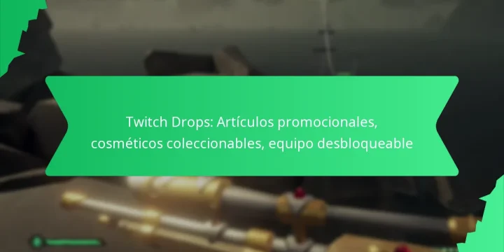 Twitch Drops: Artículos promocionales, cosméticos coleccionables, equipo desbloqueable