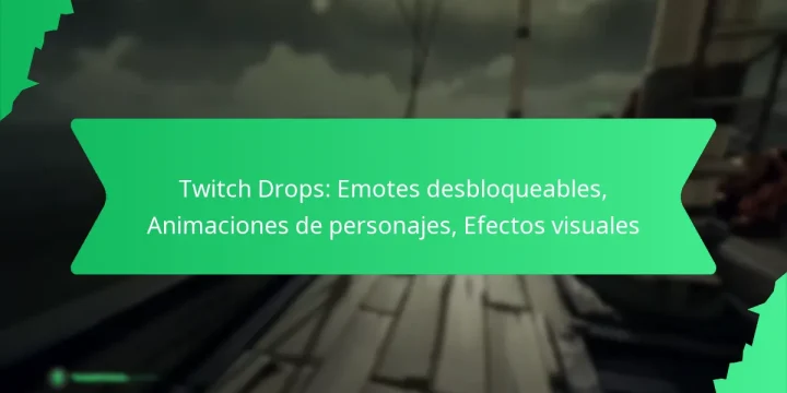 Twitch Drops: Emotes desbloqueables, Animaciones de personajes, Efectos visuales