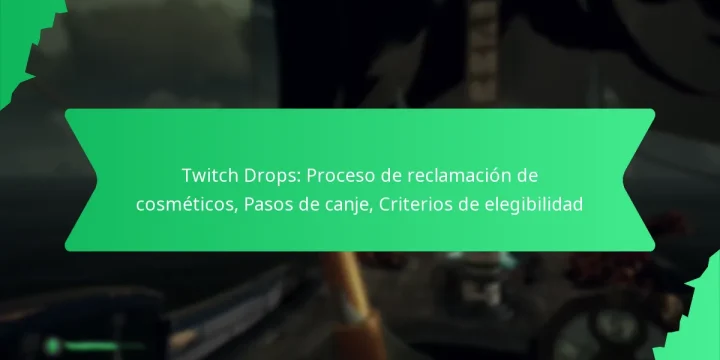 Twitch Drops: Proceso de reclamación de cosméticos, Pasos de canje, Criterios de elegibilidad
