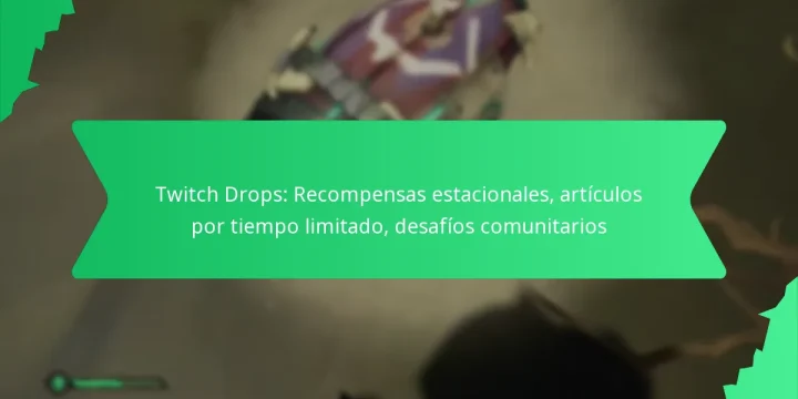 Twitch Drops: Recompensas estacionales, artículos por tiempo limitado, desafíos comunitarios