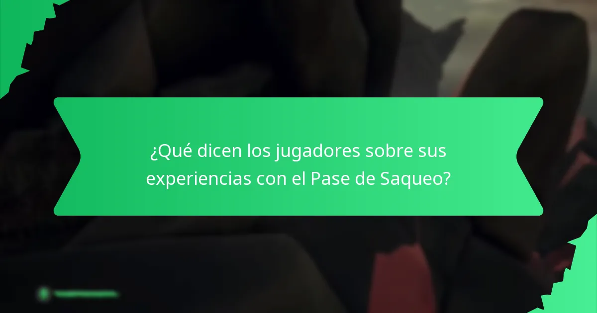 ¿Qué dicen los jugadores sobre sus experiencias con el Pase de Saqueo?
