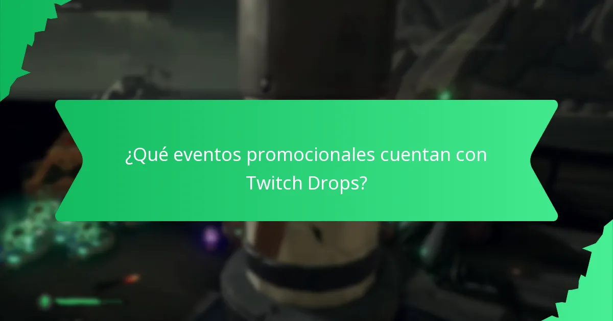 ¿Qué eventos promocionales cuentan con Twitch Drops?