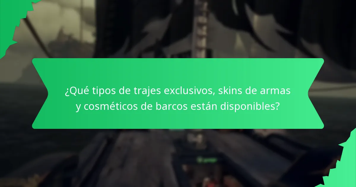 ¿Qué tipos de trajes exclusivos, skins de armas y cosméticos de barcos están disponibles?